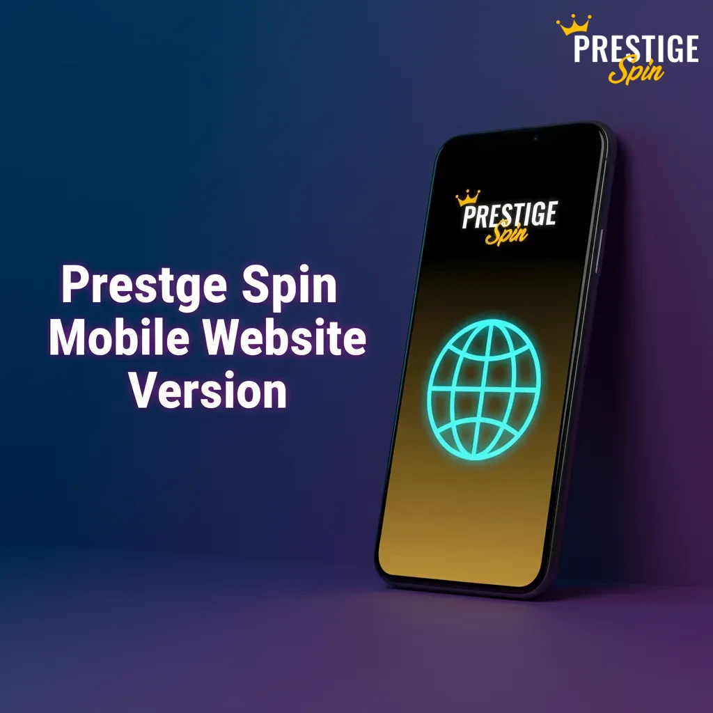 Prestige Spin mobile site on phone and tablet with betting, casino, payments, account verification—no download, auto updates